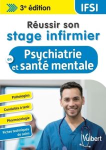 Réussir son stage infirmier en psychiatrie et santé mentale. 3e édition - Chabridon Guillaume - Capuccio Jean-Marc