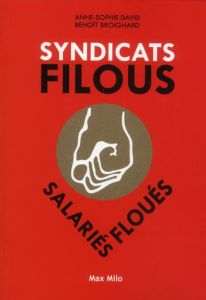 Syndicats filous, salariés floués - Broignard Benoit - David Anne-Sophie - Léger Laure