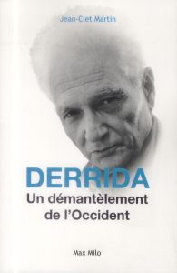 Derrida, un démantelement de l'Occident - Martin Jean-Clet