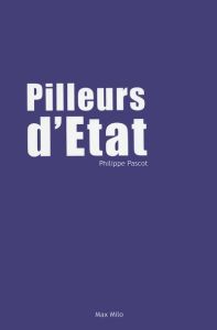Pilleurs d'Etat - Pascot Philippe
