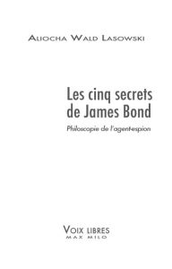 Les cinq secrets de James Bond. Philoscopie de l'agent-espion - Wald Lasowski Aliocha