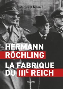 Hermann Röchling. La fabrique du Troisième Reich - Manale Margaret