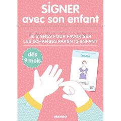 Signer avec son enfant. 30 signes pour favoriser les échanges parents-enfant, dès 6 mois - Galon Anaïs - Nougarolles Christine