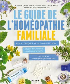 Le guide de l'homéopathie familiale. Mode d'emploi + trousse de base - Demonceaux Antoine - Frély Rachel - Tardif Alain -