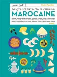 Le grand livre de la cuisine marocaine - Paprikas Nadia - Chemin Aimery - Deslandes Charly
