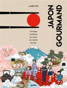 Japon gourmand - Kié Laure - Kishi Haruna - Hauser Patrice - Castai
