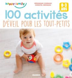 100 activités d'éveil pour les tout-petits. 0-3 ans - Conraud Véronique - Mehnana Christel - Gouel Oreli
