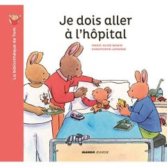 La bibliothèque de Tom : Je dois aller à l'hôpital - Bawin Marie-Aline - Le Masne Christophe