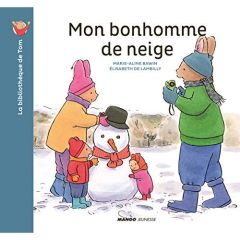 La bibliothèque de Tom : Mon bonhomme de neige - Bawin Marie-Aline - Lambilly Elisabeth de