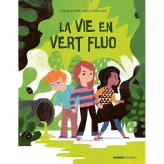La vie en vert fluo - Pierré Coline - Freluche Gilles