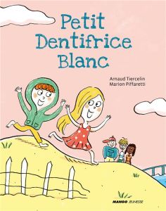 Petit Dentifrice Blanc - Tiercelin Arnaud - Piffaretti Marion