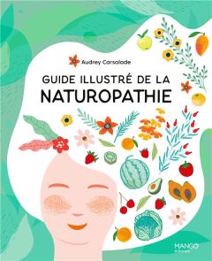 Guide illustré de la naturopathie - Carsalade Audrey - Terrier Cyril
