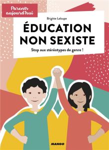 Education non sexiste. Stop aux stéréotypes de genre ! - Laloupe Brigitte