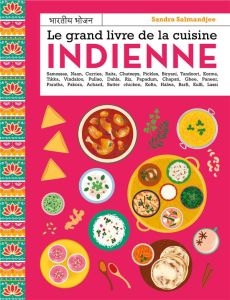 Le grand livre de la cuisine indienne - Salmandjee Sandra - Chemin Aimery - Hauser Patrice