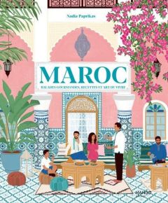 Maroc. Balades gourmandes, recettes et art de vivre - Paprikas Nadia - Tomljanovic Maja - Chemin Aimery
