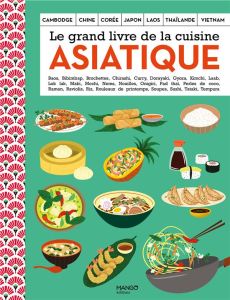 Le grand livre de la cuisine asiatique - Kié Laure - Nguyen Nathalie - Kyung Luna - Hauser