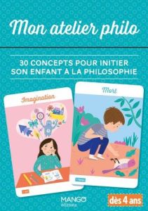 Mon atelier philo. 30 concepts pour initier son enfant à la philosophie - Pastorini Chiara - Monnier Sandrine