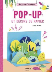 Pop-up et décors de papier - Selena Elena - Baudonnet Régis