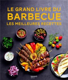 Le grand livre du barbecue. Les meilleures recettes - Drouet Valérie - Viel Pierre-Louis - Bretin AnneCé