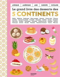 Le grand livre des desserts des 5 continents - Ahumada Mercedes - Baz Noha - Barza Joe - Bertin J