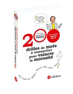 200 drôles de mots à ressusciter pour vaincre la morosité - Tomasi Jean-Christophe - Rollin François