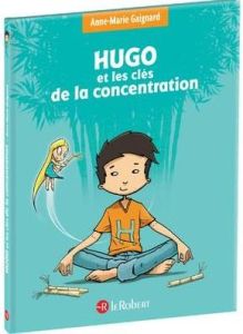 Hugo et les clés de la concentration - Gaignard Anne-Marie - Saint Remy François