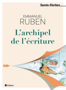 L'Archipel de l'écriture - Ruben Emmanuel