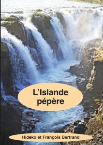 L'Islande pépère - Bertrand Hideko - Bertrand François