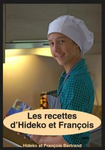 Les recettes d'Hideko et François - Bertrand Hideko - Bertrand François