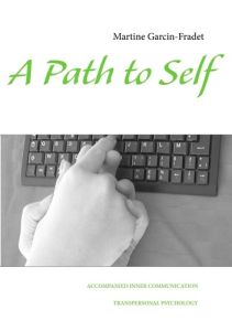 A path to self. Accompanied Inner Communication - Garcin-Fradet Martine