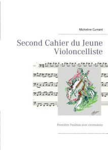 Second cahier du jeune violoncelliste. Première Position avec extensions - Cumant Micheline