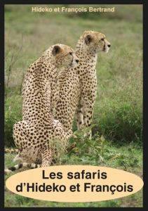 Les safaris d'Hideko et François - Bertrand Hideko - Bertrand François