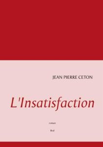 L'insatisfaction - Ceton Jean-Pierre