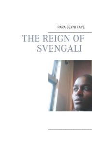 The Reign of Svengali - Faye Papa Seyni