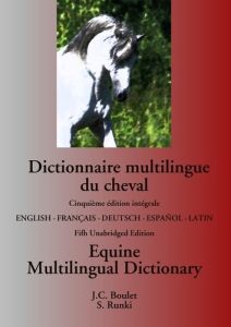 Dictionnaire multilingue du cheval. Equine multilingual dictionary, 4e édition - Runki Steffen - Boulet Jean-Claude