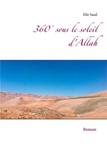 360° sous le soleil d'Allah - Saad Elie