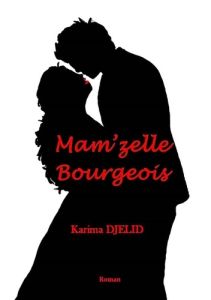 Mam'zelle Bourgeois - Djelid Karima