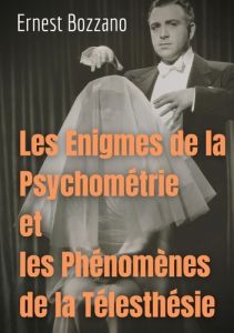 Les Enigmes de la Psychométrie et les Phénomènes de la Télesthésie - Bozzano Ernest