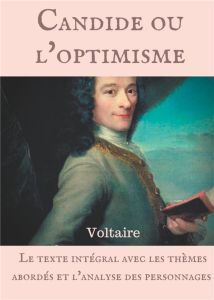 Voltaire : Candide ou l'optimisme. Le texte intégral avec les thèmes abordés et l'analyse des person - VOLTAIRE FRANCOIS
