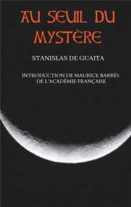 Au seuil du mystère - Guaita Stanislas de - Barrès Maurice