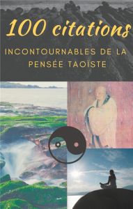 100 citations incontournables de la pensée taoïste. Guide de poche de sagesse spirituelle - Tseu Lao