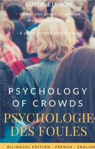 Psychologie des foules. The Crowd, by Gustave le Bon : A Study of the Popular Mind, Edition bilingue - Le Bon Gustave
