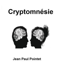 Cryptomnésie - Pointet Jean-Paul