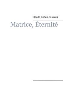 Matrice, éternité - Cohen-Boulakia Claude
