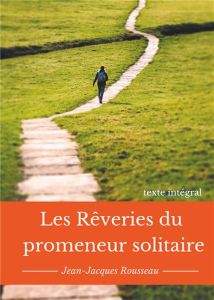 Les rêveries du promeneur solitaire - Rousseau Jean-Jacques