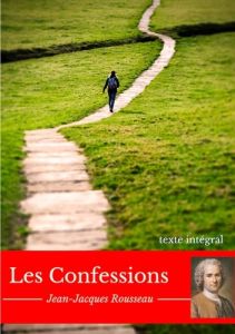 Les Confessions - Rousseau Jean-Jacques