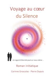 Voyage au coeur du Silence - Groscolas Corinne - Dupuis Pierre