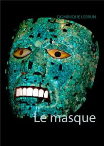 Le masque - Lebrun Dominique
