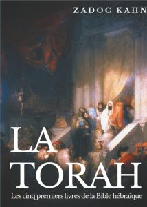 La Torah. Les cinq premiers livres de la Bible hébraïque - Kahn Zadoc