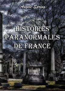 Histoires paranormales de France - Spring Angèle
